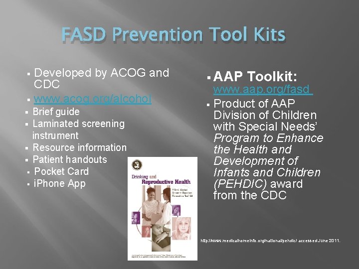 FASD Prevention Tool Kits Developed by ACOG and CDC § www. acog. org/alcohol §