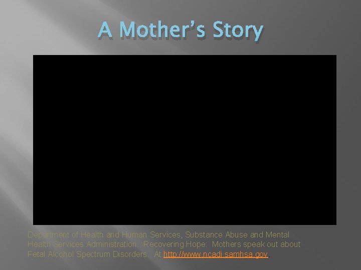 A Mother’s Story Department of Health and Human Services, Substance Abuse and Mental Health