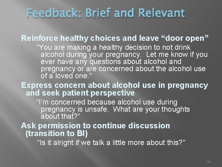 Feedback: Brief and Relevant Reinforce healthy choices and leave “door open” “You are making