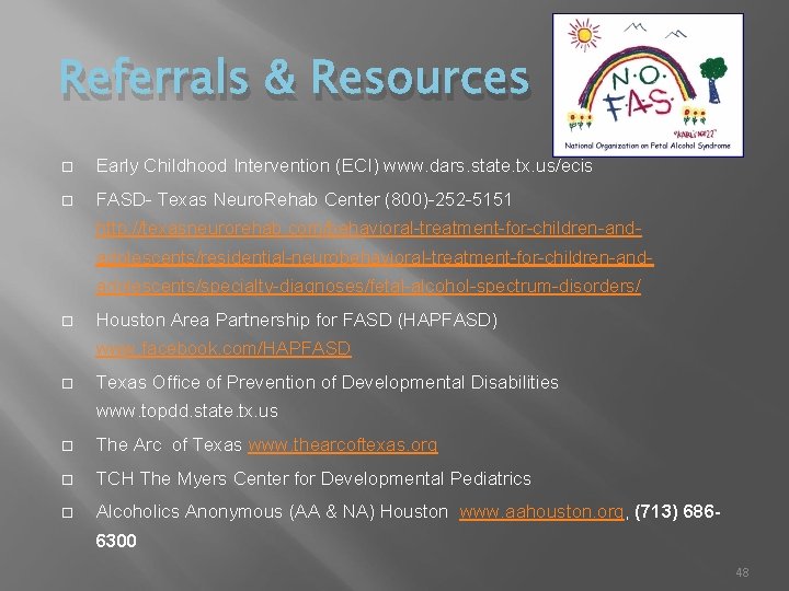 Referrals & Resources Early Childhood Intervention (ECI) www. dars. state. tx. us/ecis FASD- Texas