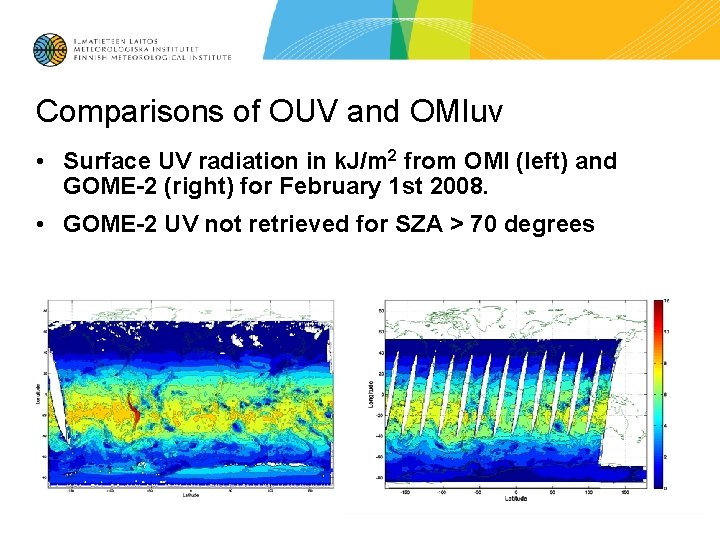 Comparisons of OUV and OMIuv • Surface UV radiation in k. J/m 2 from