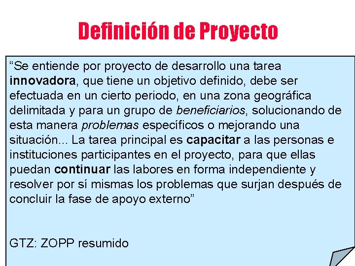 Definición de Proyecto “Se entiende por proyecto de desarrollo una tarea innovadora, que tiene