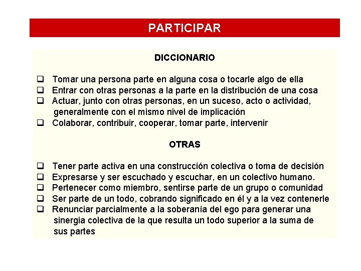 PARTICIPAR DICCIONARIO q Tomar una persona parte en alguna cosa o tocarle algo de