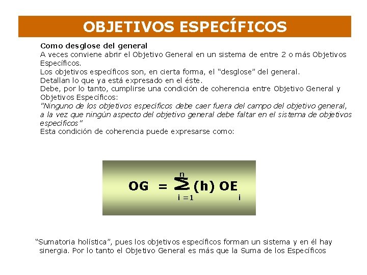 OBJETIVOS ESPECÍFICOS Como desglose del general A veces conviene abrir el Objetivo General en