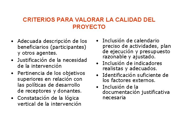 CRITERIOS PARA VALORAR LA CALIDAD DEL PROYECTO • Adecuada descripción de los beneficiarios (participantes)