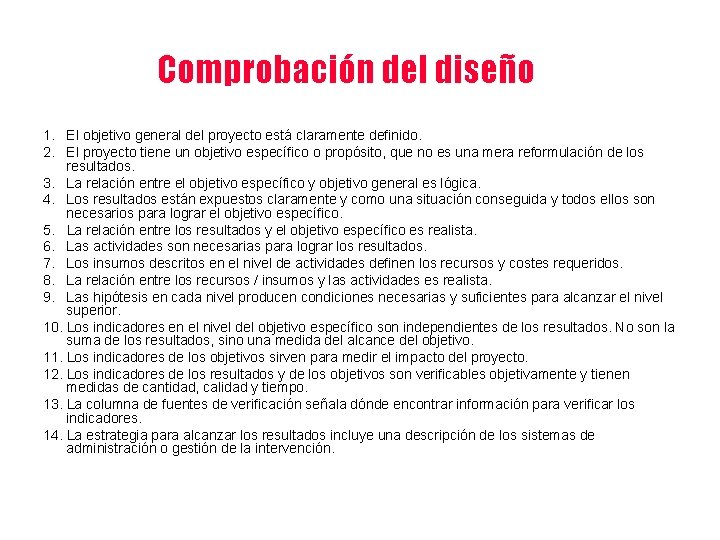 Comprobación del diseño 1. El objetivo general del proyecto está claramente definido. 2. El