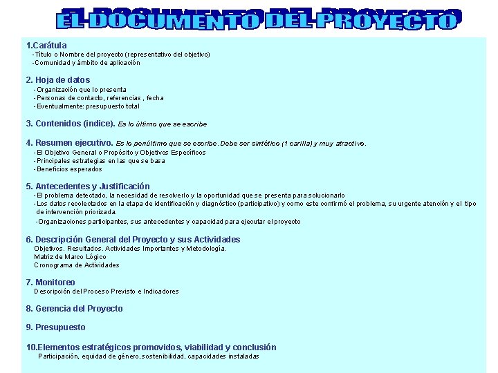 1. Carátula -Título o Nombre del proyecto (representativo del objetivo) -Comunidad y ámbito de
