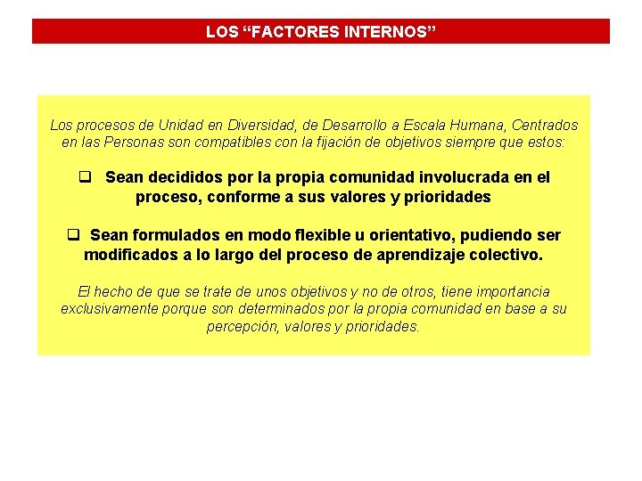 LOS “FACTORES INTERNOS” Los procesos de Unidad en Diversidad, de Desarrollo a Escala Humana,