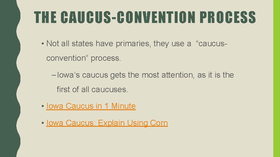 THE CAUCUS-CONVENTION PROCESS • Not all states have primaries, they use a “caucusconvention” process.