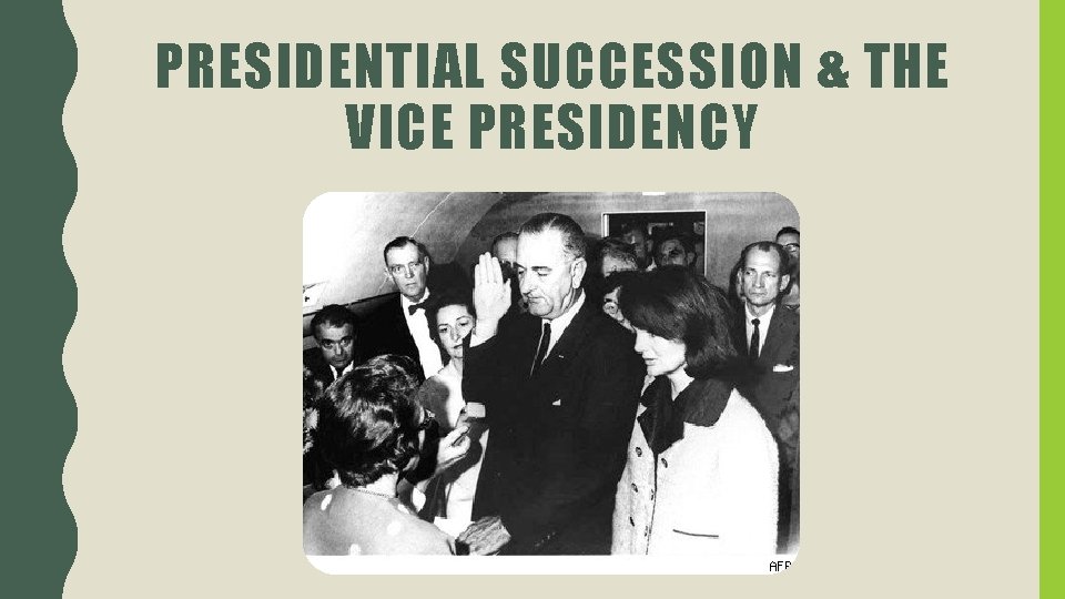 PRESIDENTIAL SUCCESSION & THE VICE PRESIDENCY 