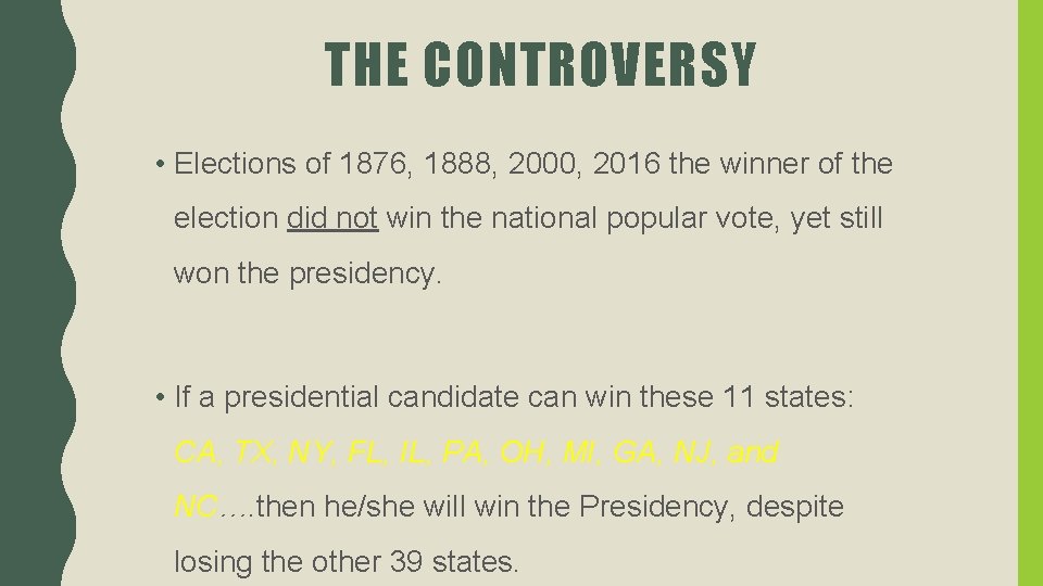 THE CONTROVERSY • Elections of 1876, 1888, 2000, 2016 the winner of the election