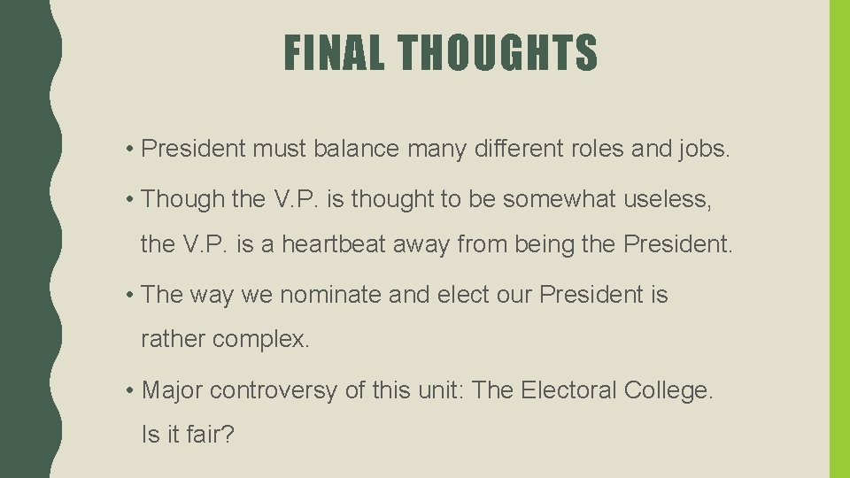 FINAL THOUGHTS • President must balance many different roles and jobs. • Though the