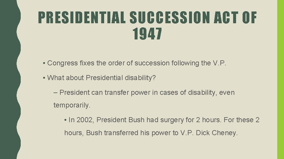 PRESIDENTIAL SUCCESSION ACT OF 1947 • Congress fixes the order of succession following the