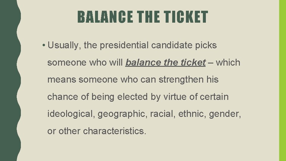 BALANCE THE TICKET • Usually, the presidential candidate picks someone who will balance the