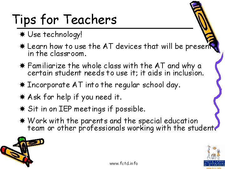 Tips for Teachers Use technology! Learn how to use the AT devices that will