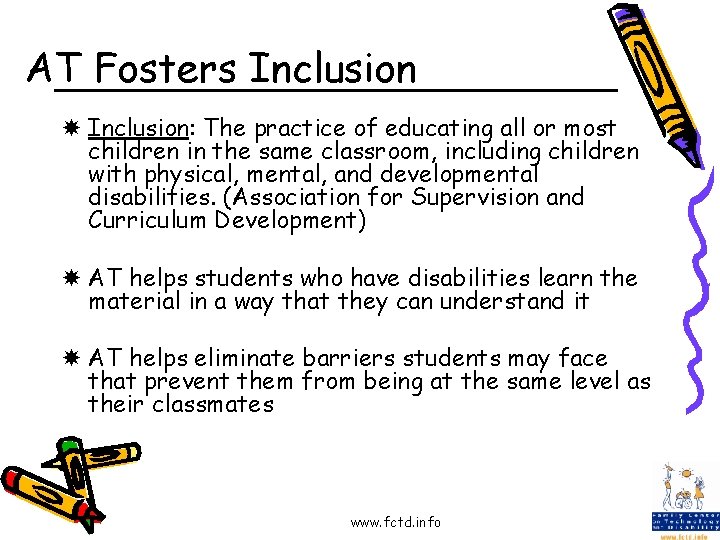 AT Fosters Inclusion: The practice of educating all or most children in the same