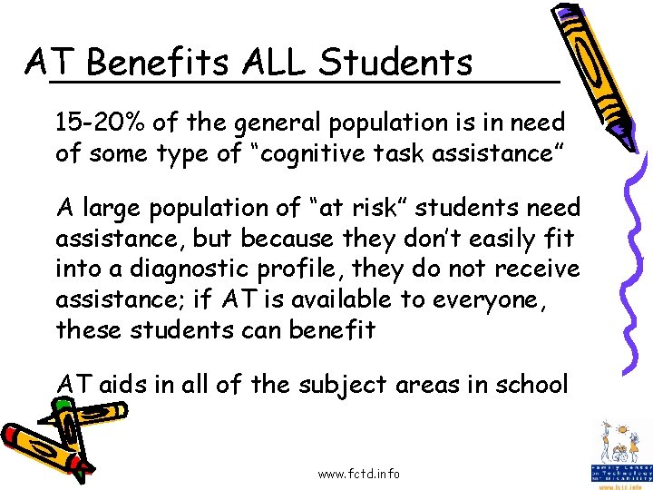 AT Benefits ALL Students 15 -20% of the general population is in need of