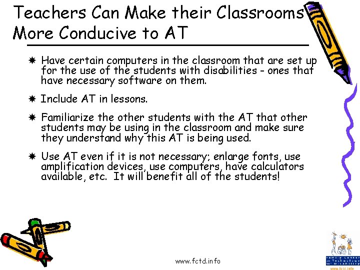 Teachers Can Make their Classrooms More Conducive to AT Have certain computers in the