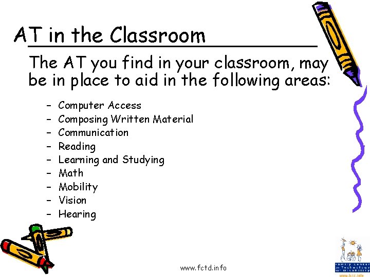 AT in the Classroom The AT you find in your classroom, may be in