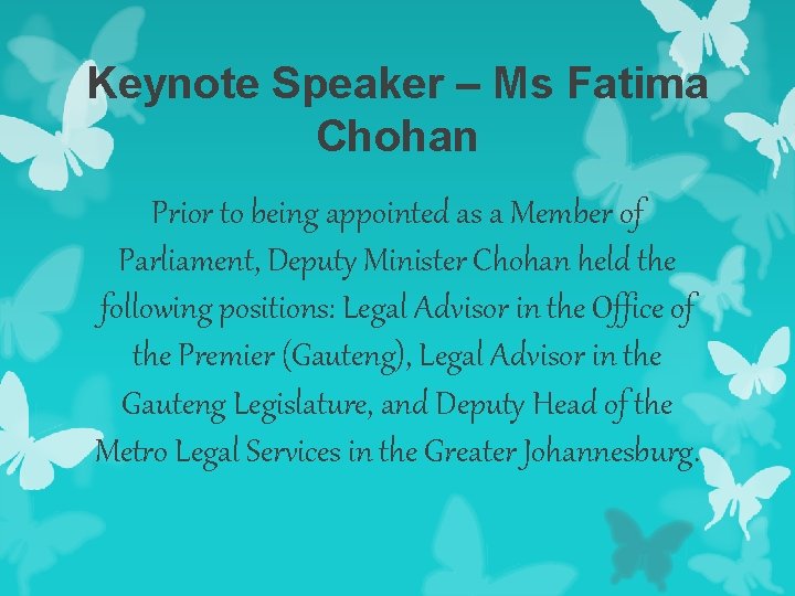 Keynote Speaker – Ms Fatima Chohan Prior to being appointed as a Member of