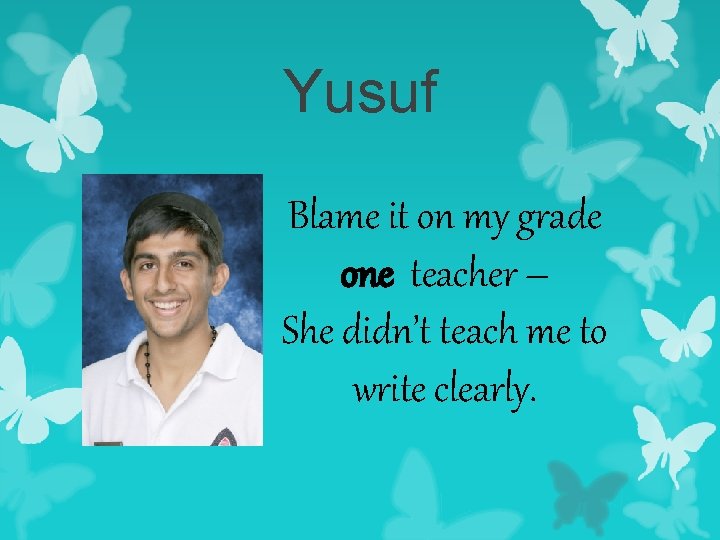 Yusuf Blame it on my grade one teacher – She didn’t teach me to