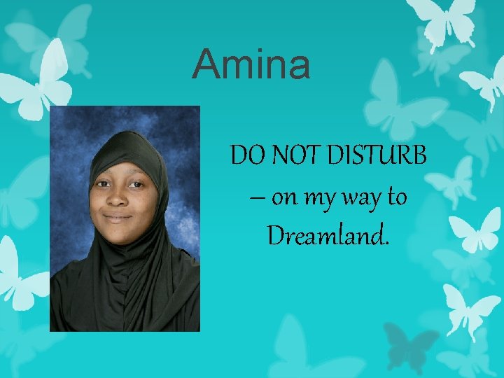 Amina DO NOT DISTURB – on my way to Dreamland. 