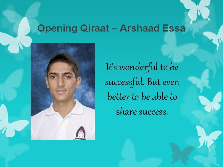 Opening Qiraat – Arshaad Essa It’s wonderful to be successful. But even better to