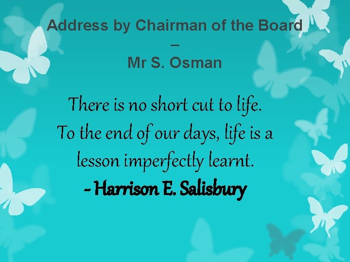 Address by Chairman of the Board – Mr S. Osman There is no short