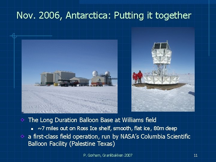 Nov. 2006, Antarctica: Putting it together The Long Duration Balloon Base at Williams field Nov. 2006, Antarctica: Putting it together The Long Duration Balloon Base at Williams field