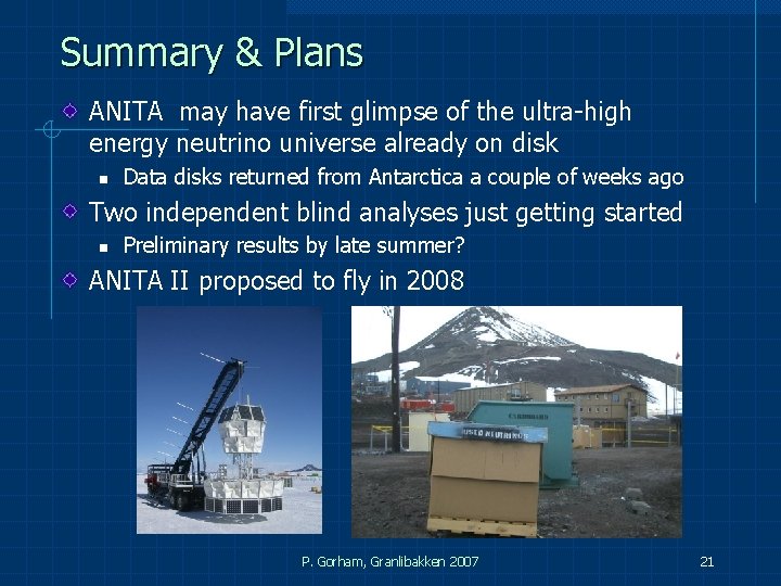 Summary & Plans ANITA may have first glimpse of the ultra-high energy neutrino universe Summary & Plans ANITA may have first glimpse of the ultra-high energy neutrino universe