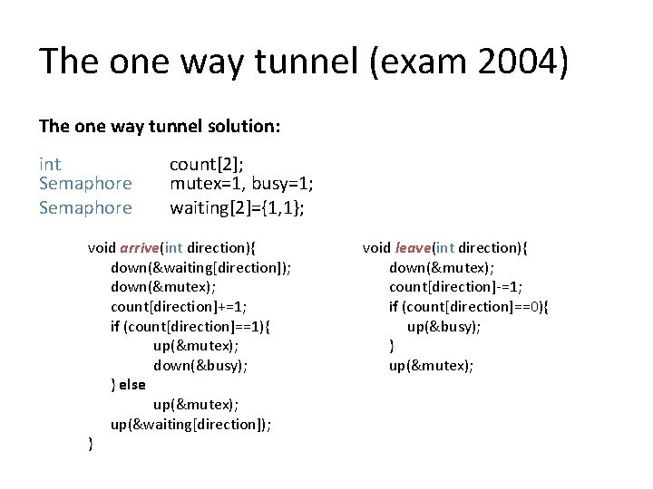 The one way tunnel (exam 2004) The one way tunnel solution: int Semaphore count[2];