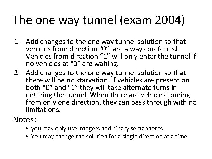 The one way tunnel (exam 2004) 1. Add changes to the one way tunnel
