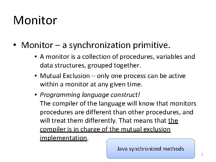 Monitor • Monitor – a synchronization primitive. • A monitor is a collection of