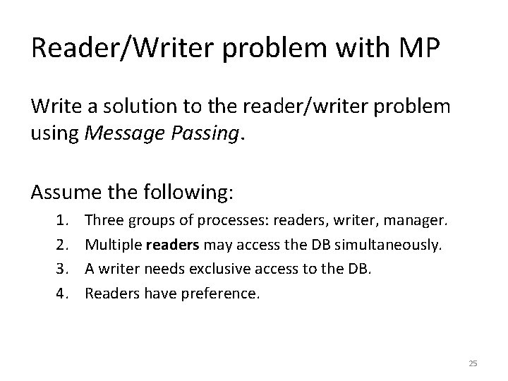 Reader/Writer problem with MP Write a solution to the reader/writer problem using Message Passing.