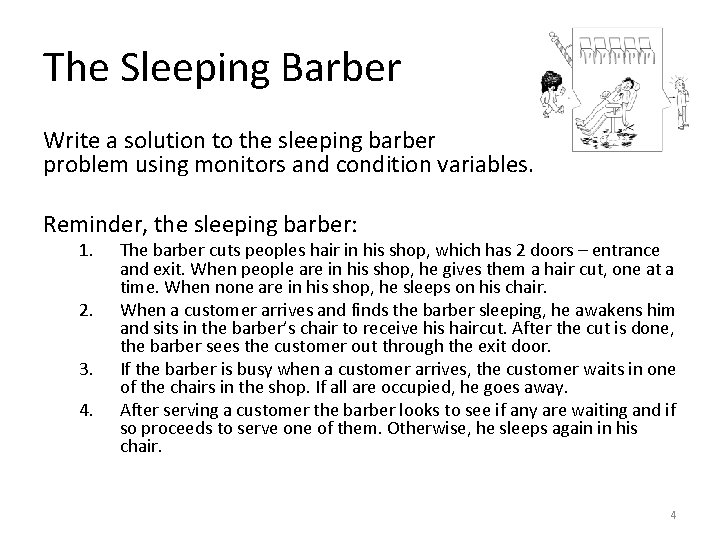 The Sleeping Barber Write a solution to the sleeping barber problem using monitors and