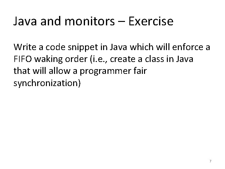 Java and monitors – Exercise Write a code snippet in Java which will enforce