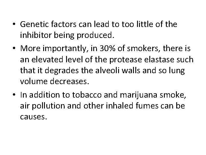  • Genetic factors can lead to too little of the inhibitor being produced.