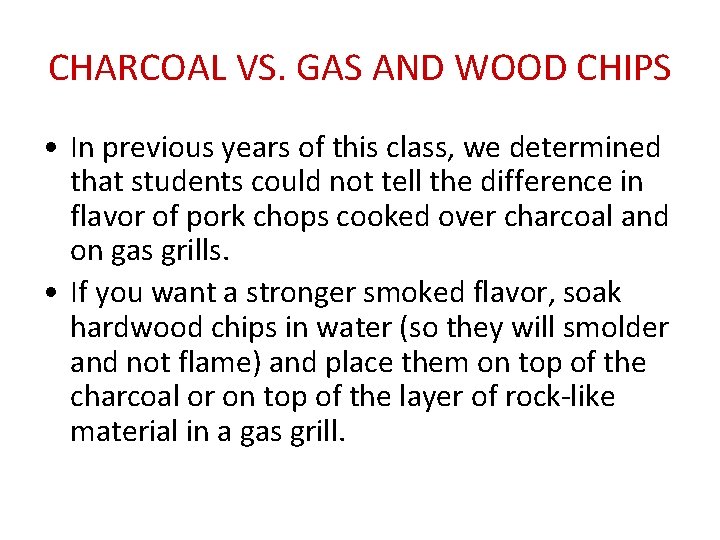 CHARCOAL VS. GAS AND WOOD CHIPS • In previous years of this class, we