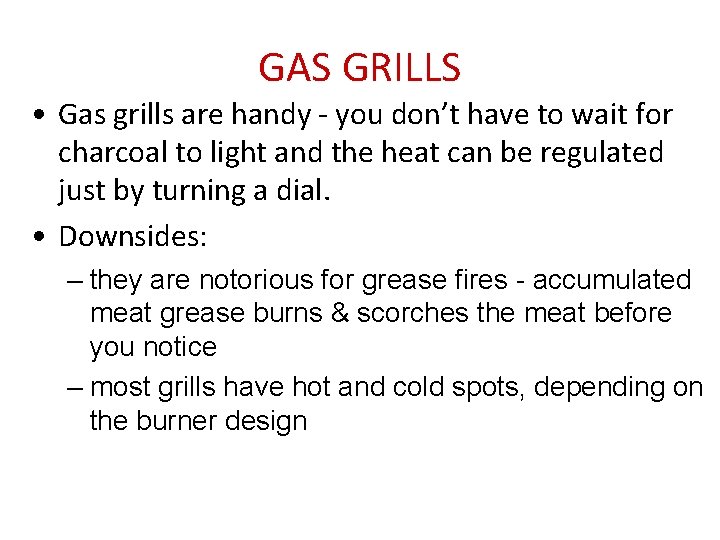 GAS GRILLS • Gas grills are handy - you don’t have to wait for