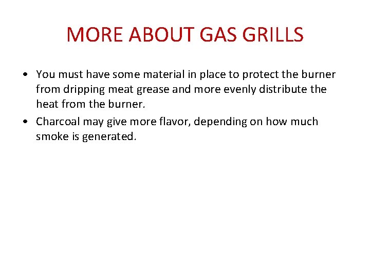 MORE ABOUT GAS GRILLS • You must have some material in place to protect