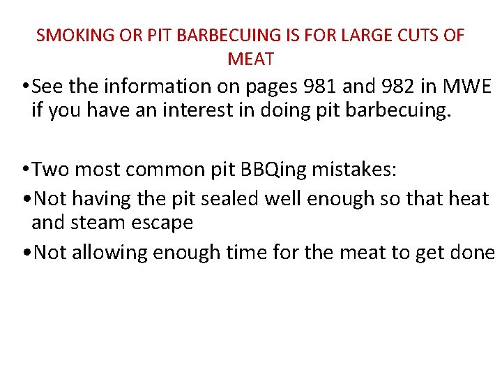 SMOKING OR PIT BARBECUING IS FOR LARGE CUTS OF MEAT • See the information