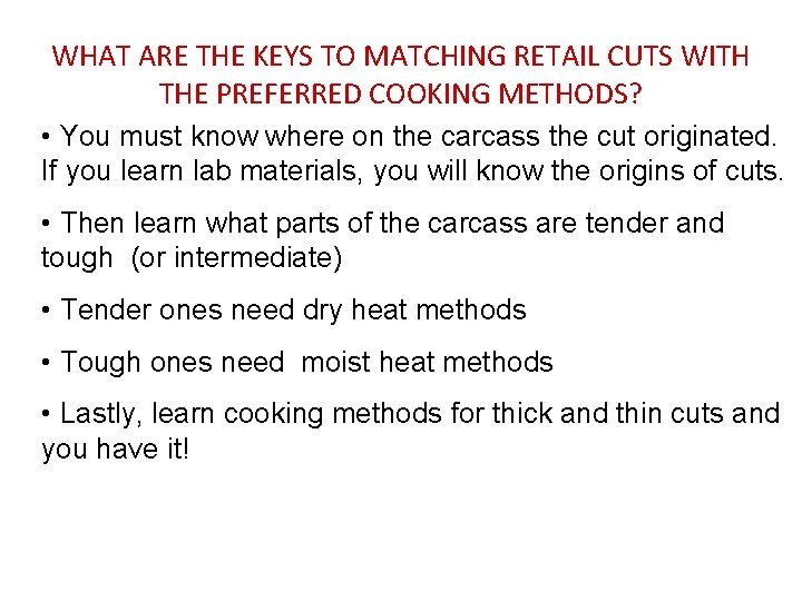 WHAT ARE THE KEYS TO MATCHING RETAIL CUTS WITH THE PREFERRED COOKING METHODS? •