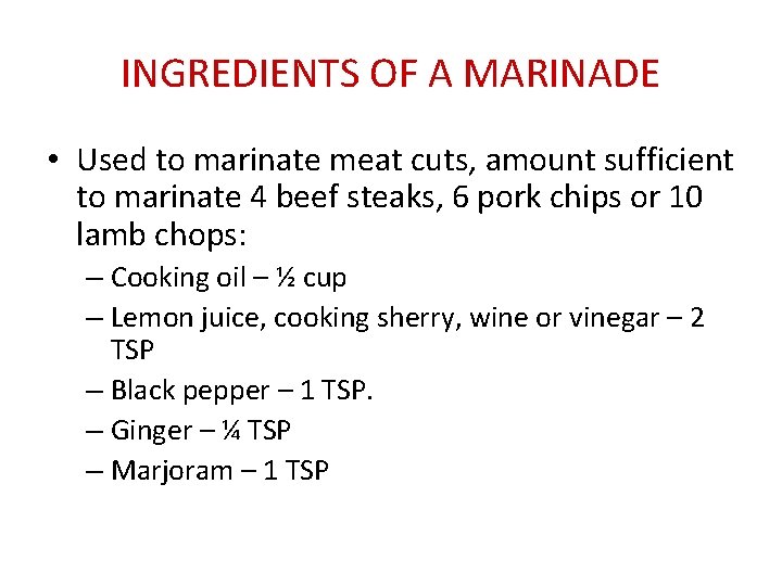 INGREDIENTS OF A MARINADE • Used to marinate meat cuts, amount sufficient to marinate