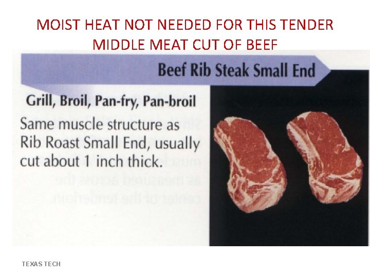MOIST HEAT NOT NEEDED FOR THIS TENDER MIDDLE MEAT CUT OF BEEF TEXAS TECH