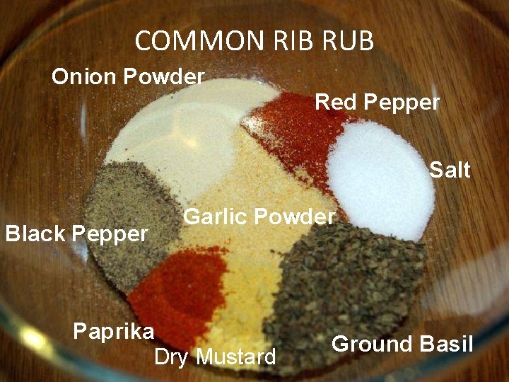 COMMON RIB RUB Onion Powder Red Pepper Salt Black Pepper Garlic Powder Paprika Dry
