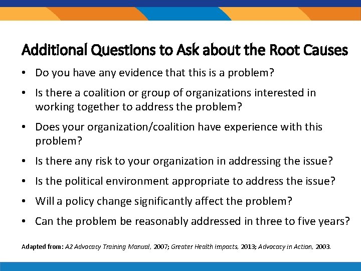 Additional Questions to Ask about the Root Causes • Do you have any evidence