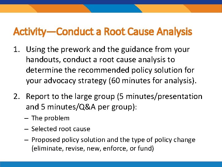 Activity—Conduct a Root Cause Analysis 1. Using the prework and the guidance from your