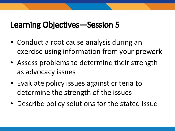 Learning Objectives—Session 5 • Conduct a root cause analysis during an exercise using information