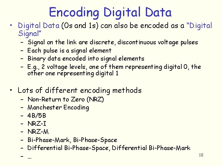 Encoding Digital Data • Digital Data (0 s and 1 s) can also be