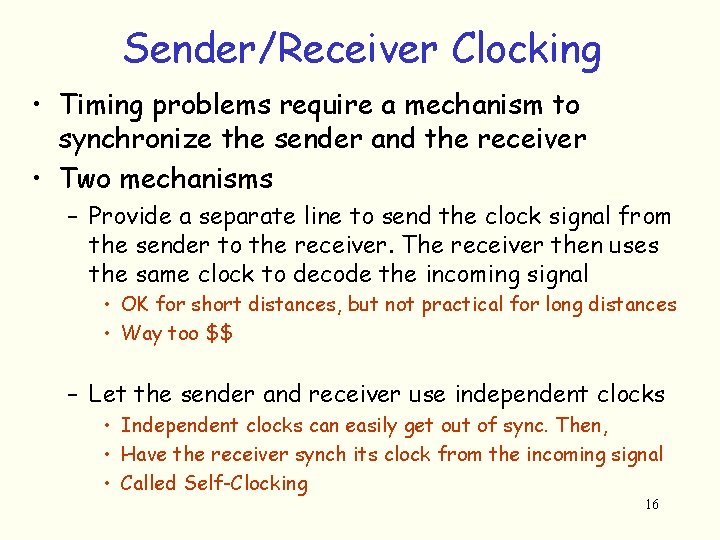 Sender/Receiver Clocking • Timing problems require a mechanism to synchronize the sender and the
